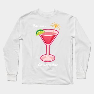 Make mine a Cosmopolitan Long Sleeve T-Shirt